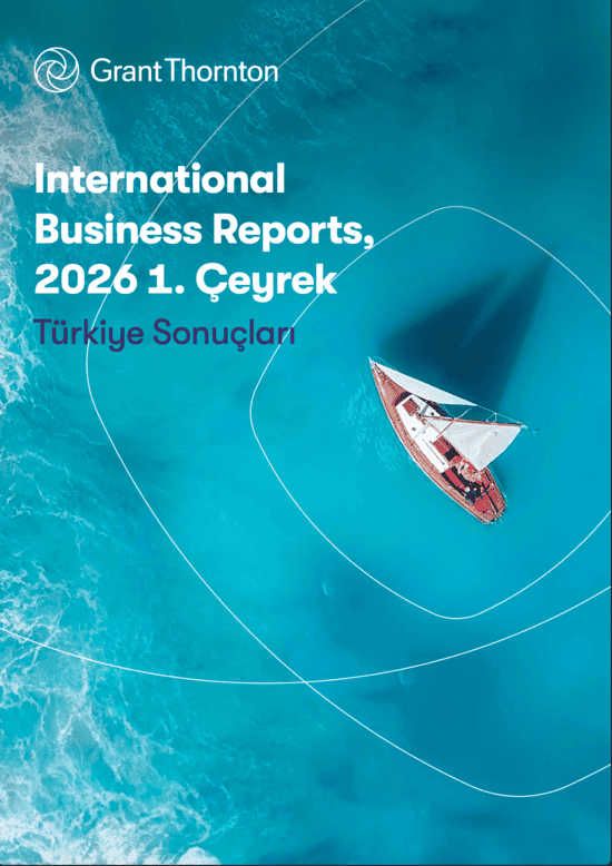 Grant Thornton IBR 2026:1. Çeyrek Türkiye Sonuçları
