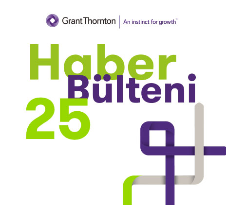 Grant Thornton Haber Bülteni - 25. Sayı