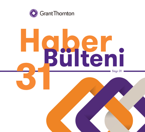 Grant Thornton Türkiye Haber Bülteni - 31. Sayı